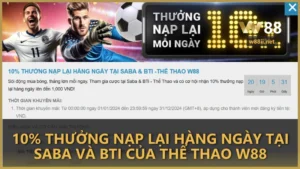 10% thưởng nạp lại hàng ngày tại SABA và BTI của Thể Thao W88