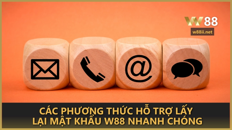 Các phương thức hỗ trợ lấy lại mật khẩu W88 nhanh chóng