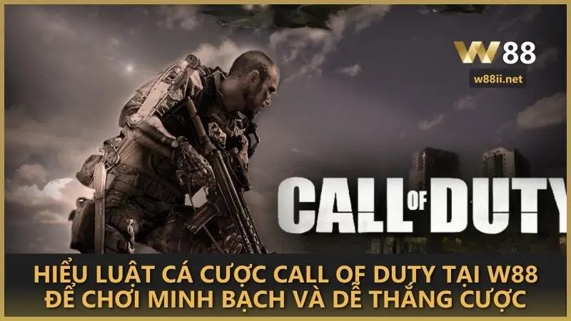 Hiểu luật cá cược Call Of Duty tại W88 để chơi minh bạch và dễ thắng cược