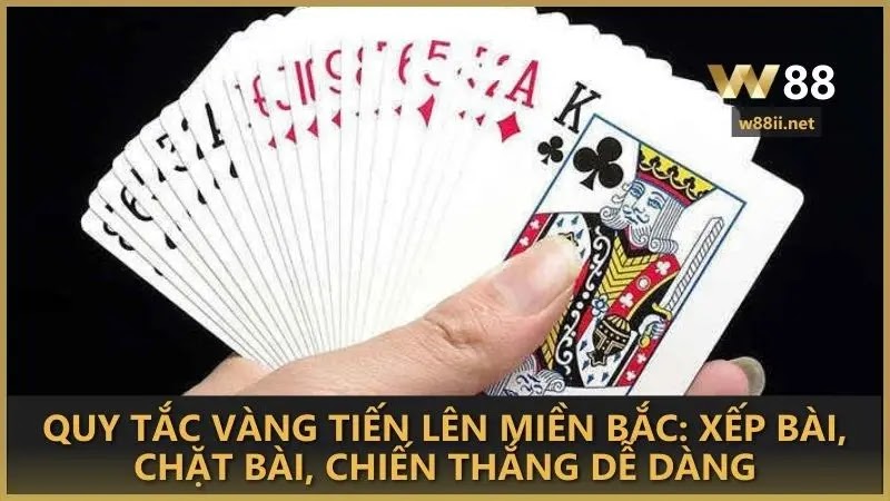 Quy tắc vàng Tiến Lên Miền Bắc: Xếp bài, chặt bài, chiến thắng dễ dàng