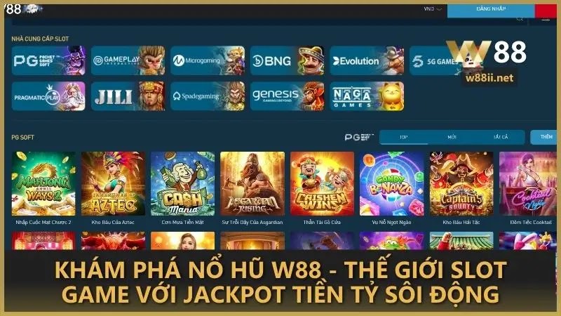 Khám phá Nổ Hũ W88 - Thế giới slot game với Jackpot tiền tỷ sôi động