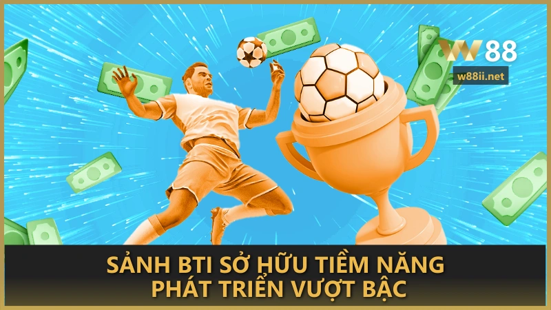 Sảnh BTi sở hữu tiềm năng phát triển vượt bậc