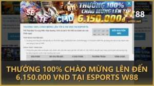 thuong 100 chao mung len den 6 150 000 vnd tai esports w88 - Thưởng 100% chào mừng lên đến 6.150.000 VND tại esports của cá cược thể thao W88